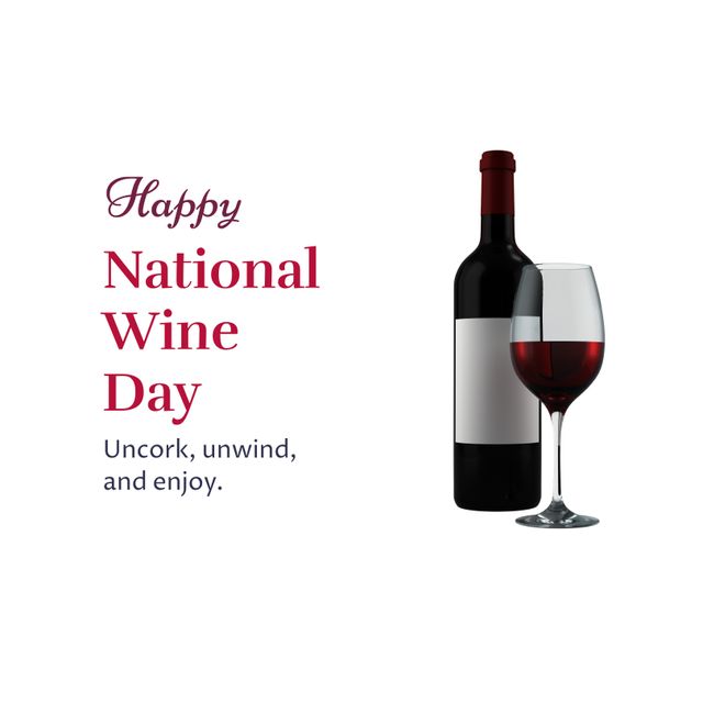 Happy national wine day, uncork, unwind and enjoy text over wineglass and bottle on white background. Composite, copy space, alcohol, wine, drink, enjoyment and celebration concept.