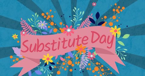 illustration features a vibrant floral banner design reading 'substitute day' against a blue radial backdrop, generating an optimistic and festive theme. perfect for use in educational or awareness materials, event promotion, or social media to highlight substitute day celebrations. the design's lively colors and dynamic style make it suitable for a variety of communication or announcement purposes, aiming to attract people to related events or programs.