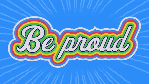 Be Proud Text with Rainbow Outline Art on Blue