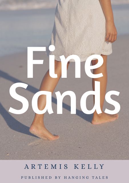 This image shows a woman walking barefoot on a sandy beach, dressed in a white lace dress. The image is used as a book cover titled 'Fine Sands' by Artemis Kelly, published by Hanging Tales. It captures a serene beach scene perfect for promoting books related to summer, travel, relaxation, and personal experiences. Ideal for websites and marketing materials focusing on beach vacations, reading, and lifestyle.