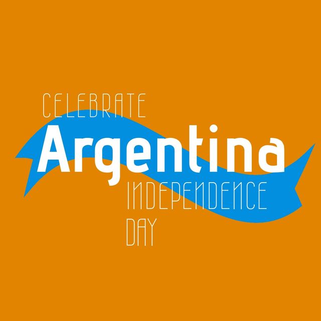Graphic design with 'Celebrate Argentina Independence Day' text and blue ribbon on orange background. Perfect for promoting Argentina's Independence Day celebrations, creating social media posts, designing event flyers, or making festive banners. Appeals to those involved in event organization, advertisement, and digital or print media creation for national holidays.