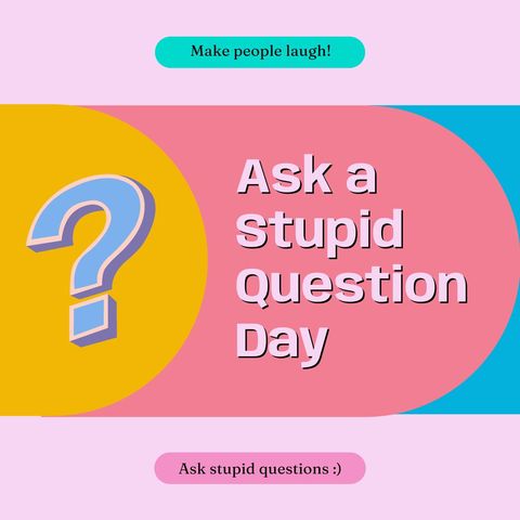 ask a stupid question day inquiry poster - Download Free Stock Templates Pikwizard.com