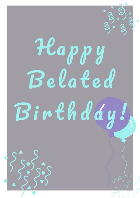 Ideal for sending late birthday wishes with a cheerful touch. Suitable for personal messages via social media, digital greetings, or printed cards to convey warm, celebratory feelings despite the tardiness.