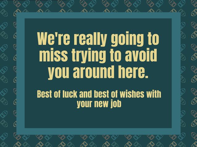 This funny farewell card is ideal for someone saying goodbye to a coworker who is moving to a new job. The humorous message lightens the mood while wishing the colleague the best of luck in their future endeavors. Perfect for office managers, supervisors, or coworkers looking to add a touch of humor to their farewell wishes.