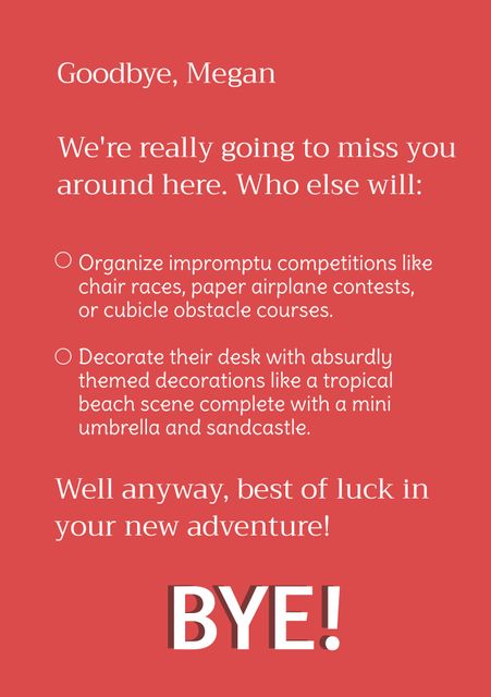 Ideal for any office colleague leaving for a new opportunity, providing a humorous and heartfelt goodbye. Perfect for printing and signing to be given during a farewell party or office gathering.