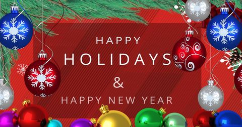 Festive Happy Holidays and New Year Greeting with Christmas Baubles