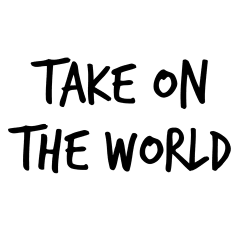 Inspirational 'take on the world' text on transparent background