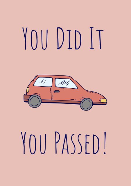 This illustration features a cartoon red car with text 'You Did It' and 'You Passed' on a pink background. Perfect for celebrating a new driver's achievement, this card can be used to congratulate someone who has passed their driving test. The playful and fun design adds a cheerful touch to the accomplishment. Use it as an e-card, printed card, or a social media post to share the joy.