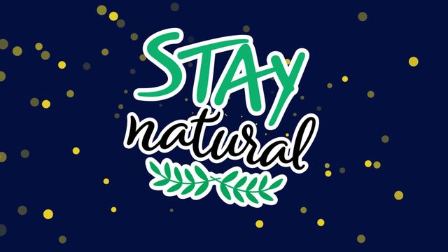 Illustration emphasizes natural living with bold 'Stay Natural' text on a blue background with golden sparkles and green leaves. Ideal for eco-friendly campaigns, environmental awareness promotions, and digital media projects.