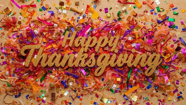 Sparkling Gold Happy Thanksgiving Lettering with Colorful Confetti and Streamers