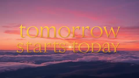 Tomorrow Starts Today glowing gold 3D text rising over sunrise cloud deck