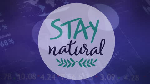 Stay Natural Text Overlay on Abstract Business Data Background
