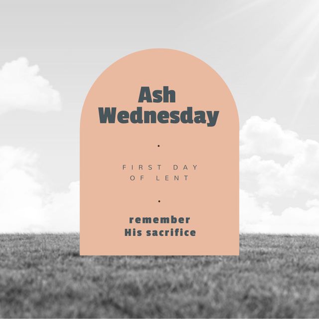 Image depicts Ash Wednesday text with a focus on Lent's beginning and remembering His sacrifice. This image highlights a religious observance in a peaceful environment with a cloudy sky and grassy field, ideal for use in church bulletins, religious publications, social media posts, spiritual reflections, and educational materials promoting religious awareness.