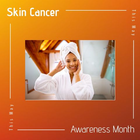 Celebrating healthy skin habits for skin cancer awareness month