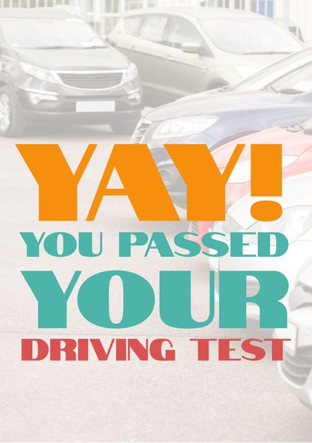 Bright and cheerful design celebrating the success of passing a driving test. Ideal for congratulatory cards, social media announcements, driving school materials, and motivational posters. The image features colorful text 'Yay! You passed your driving test' overlaid on a background of parked cars, adding a vibrant touch to the message of achievement.