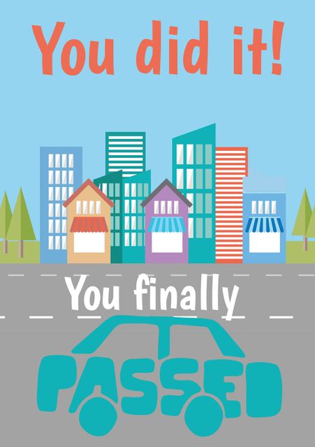 Illustration showing colorful buildings and a car on a street with text 'You did it!' and 'You finally passed.' Perfect for congratulatory messages, greeting cards, motivational posters, and social media posts celebrating a driving test success.