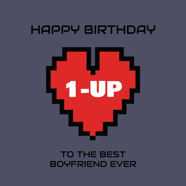 Pixelated 1-UP heart symbol with 'Happy Birthday to the Best Boyfriend Ever' text. Ideal for birthday cards, especially for gamers or those who appreciate retro themes. Perfect for printing or digital e-cards, capturing a nostalgic vibe and expressing love.