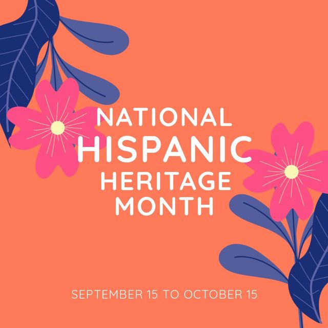 Illustration of national hispanic heritage month with september 15 to october 15 text and flowers. Orange background, vector, hispanic americans, recognition, achievement, contribution, celebration.
