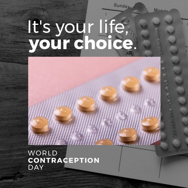 Composite of blister packs on table and it's your life, your choice and world contraception day text. Medicine, pregnancy, birth control, awareness, healthcare, campaign and prevention concept.