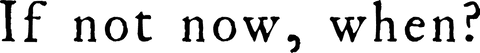 Inspirational Quote: If Not Now, When? Transparent Background