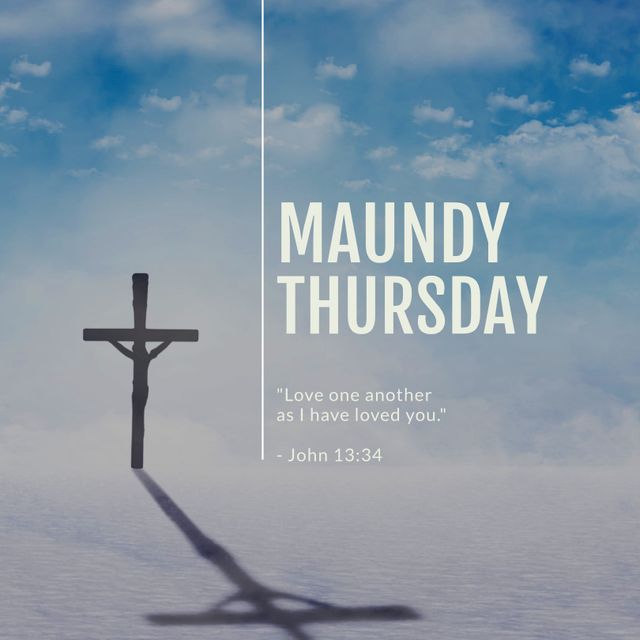 Religious design featuring a wooden cross casting a shadow against a blue sky scattered with clouds. Text includes 'Maundy Thursday' and scripture 'Love one another as I have loved you.'—John 13:34. Perfect for use in church bulletins, spiritual blogs, religious social media posts, Christian greeting cards, Easter event promotions, and devotional materials.