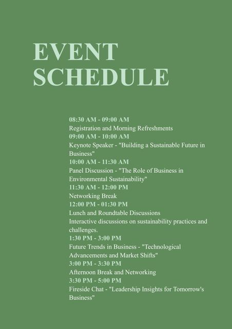 This template displays an event schedule with a green background and crisp white text. Perfect for business conferences, academic workshops, or professional gatherings, it outlines key times and events such as keynote speakers, breaks, panel discussions, and roundtable talks. Ideal for organizers who want to communicate event timings clearly and attendees who need to plan their day efficiently.