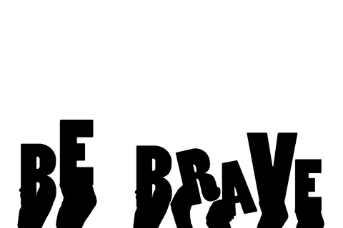 Transparent hands holding text 'be brave'