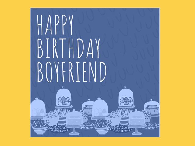 Birthday card featuring various desserts including cakes and pastries. Blue background with yellow border and 'Happy Birthday Boyfriend' text. Perfect for personalized celebrations, expressing love and affection.