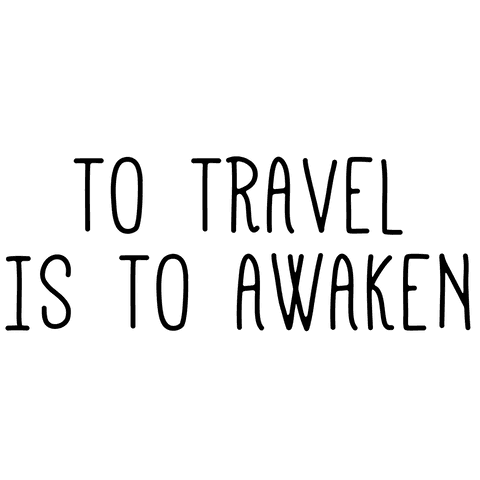 To Travel Is to Awaken Transparent Travel Quote Illustration