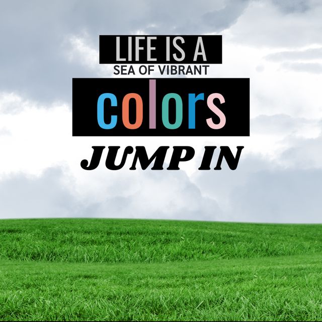 Inspirational background with motivational quote 'Life is a sea of vibrant colors, jump in'. Typography against sky and green grass. Suitable for encouraging graphics, posters, social media posts, desktop wallpapers, design projects aiming to uplift spirits, promote positive thinking.