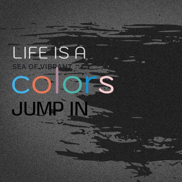 Graphic with motivational quote 'Life is a sea of vibrant colors, jump in' on a textured grey background with artistic splashes. Great for use in posters, motivational presentations, social media, and inspirational content.