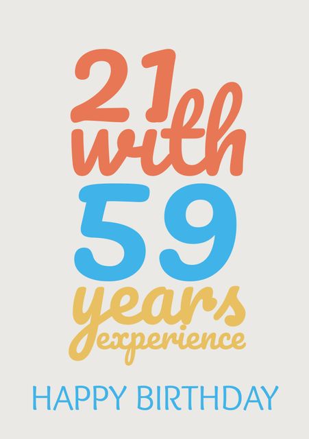 This playful birthday greeting features vibrant text with the phrase '21 with 59 years experience' in red, blue, and yellow. Ideal for creating humorous and light-hearted cards or social media posts for birthdays, especially for those celebrating milestone ages. This design can bring a smile and add a fun element to birthday festivities.
