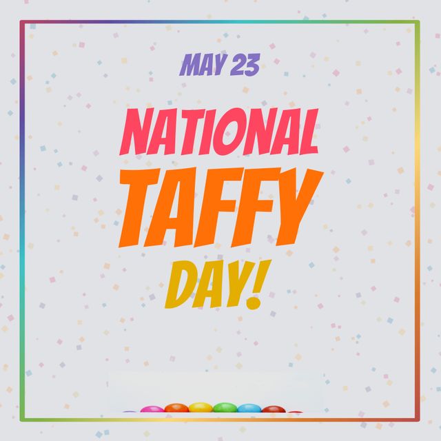 Colorful National Taffy Day Celebration Poster with Confetti - Download Free Stock Templates Pikwizard.com