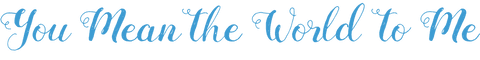 Blue typography - you mean the world to me on transparent background