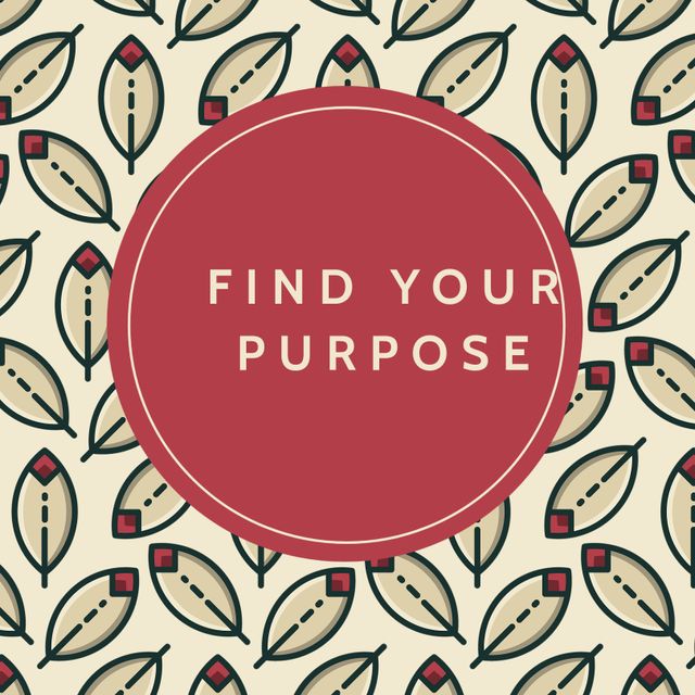 Inspirational message find your purpose prominently displayed in center, surrounded by artistic leafy pattern. Great for motivational posters, wallpapers, digital marketing, and educational materials. Ideal for encouraging positive thinking and personal growth.